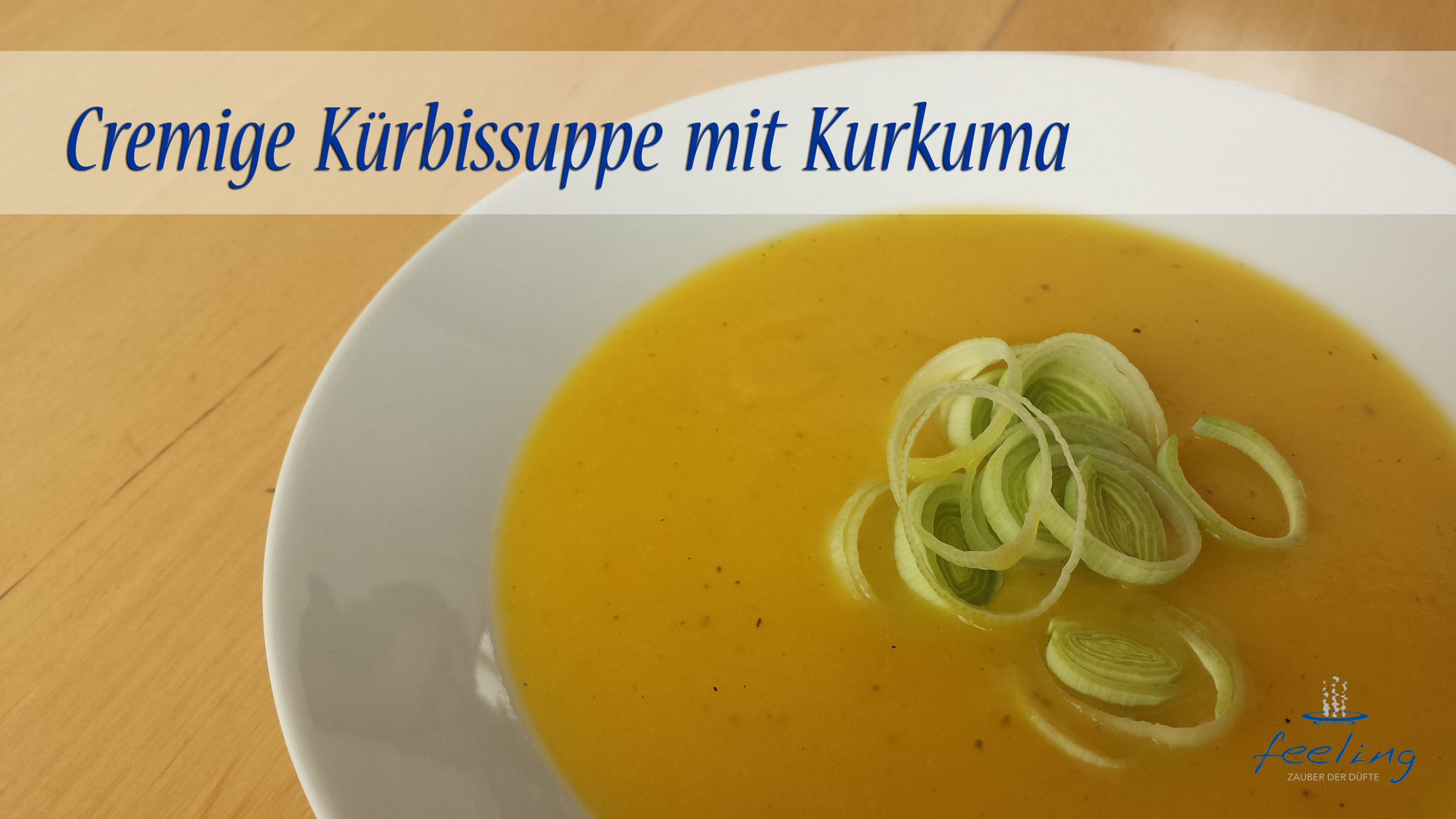 Cremige Kürbissuppe mit Kurkuma - feeling - Ätherische Öle